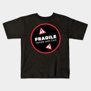 Fragile Handle With Care Kids T-Shirt